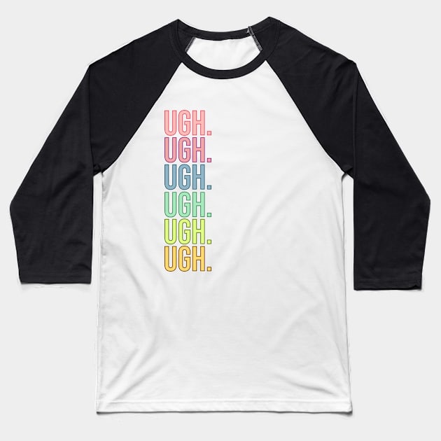 UGH. Baseball T-Shirt by RainbowAndJackson